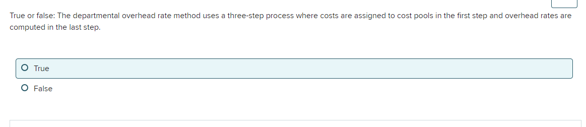  True or false: The departmental overhead rate method uses a three-step