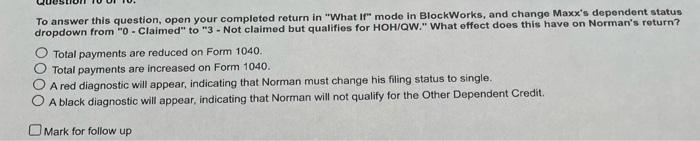  To answer this question, open your completed return in "What If"