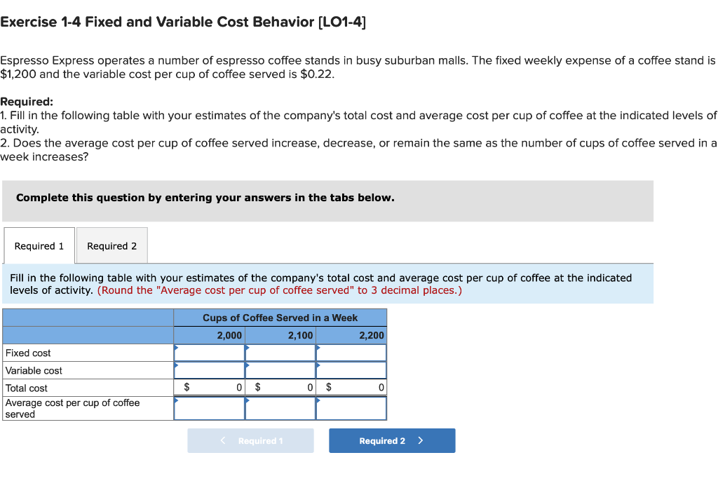  Exercise 1-4 Fixed and Variable Cost Behavior (LO1-4] Espresso Express operates