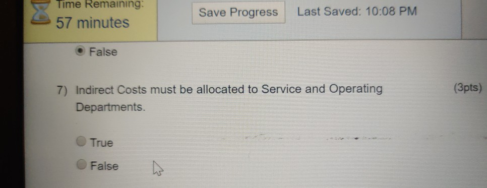 Time Remaining: 57 minutes Save Progress Last Saved: 10:08 PM False