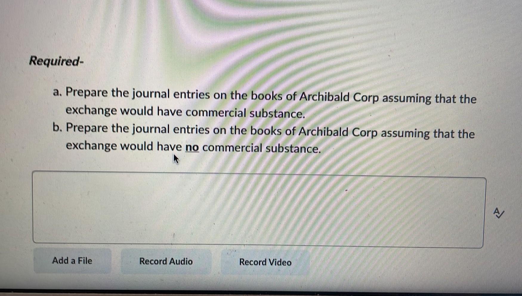 10 minutes) Archibald Corporation, a public corporation exchanged an asset with Bass