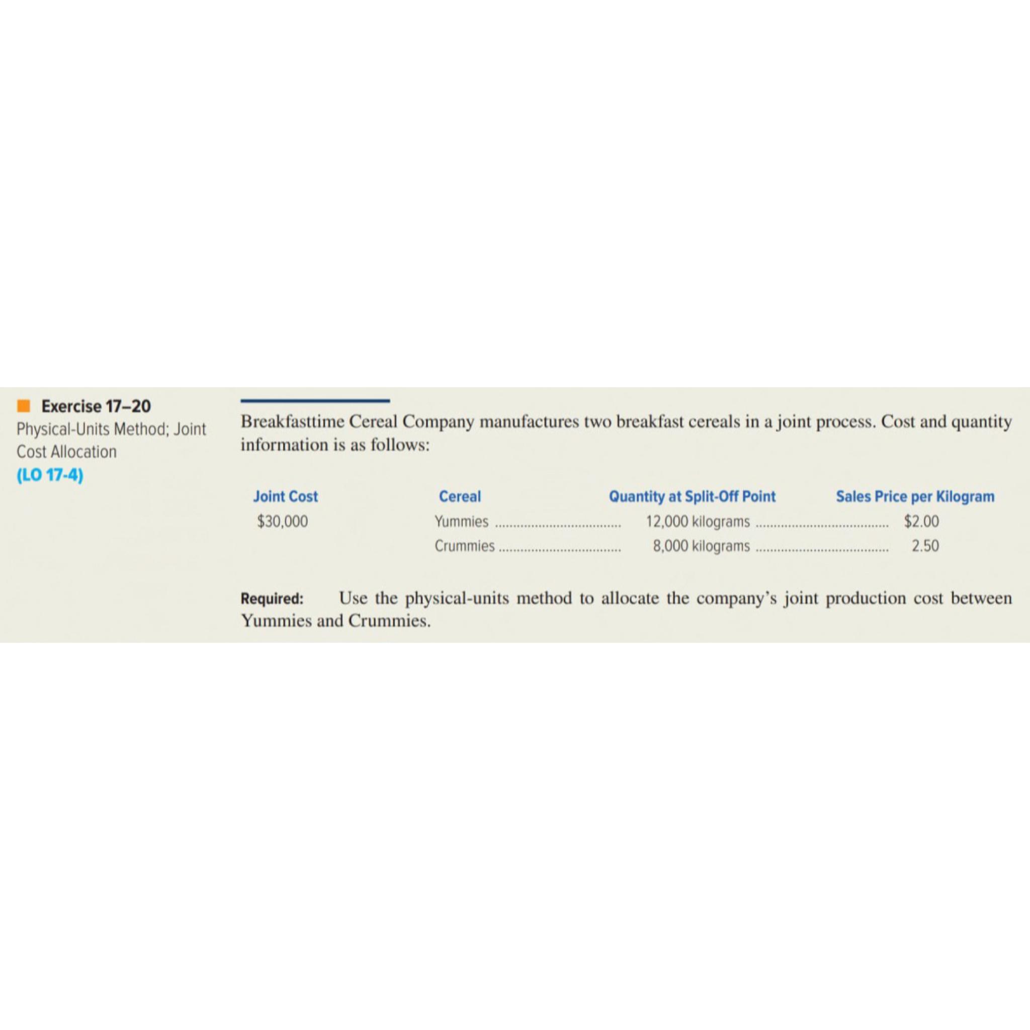  Exercise 17-20 Physical-Units Method; Joint Cost Allocation (LO 17-4) Breakfasttime Cereal