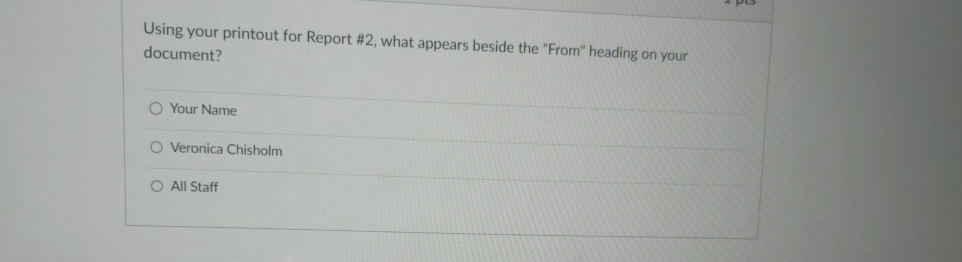  Using your printout for Report #2, what appears beside the "From"