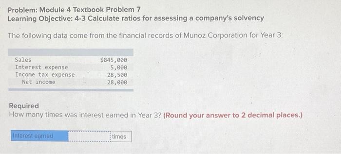  Problem: Module 4 Textbook Problem 7 Learning Objective: 4-3 Calculate ratios