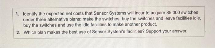 switch for $21.00 per unit. None of Sensor's foxed costs are avoidable