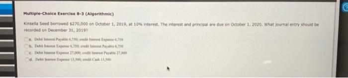  G Multiple-Choice Exercise #3 (Algorithmic) Kinsella Seed borrowed $270,000 on October