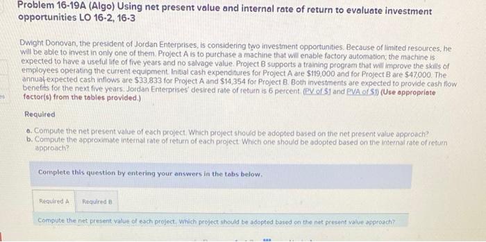  Problem 16-19A (Algo) Using net present value and internal rate of
