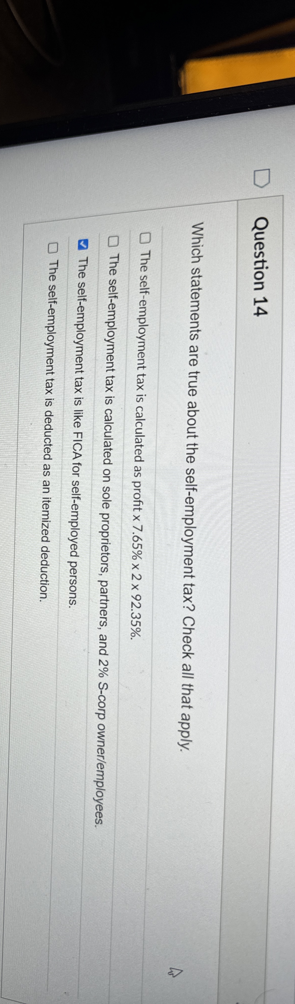  Question 14 Which statements are true about the self-employment tax? Check