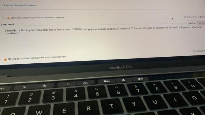  Question Complean status Moving to another tion will save this response