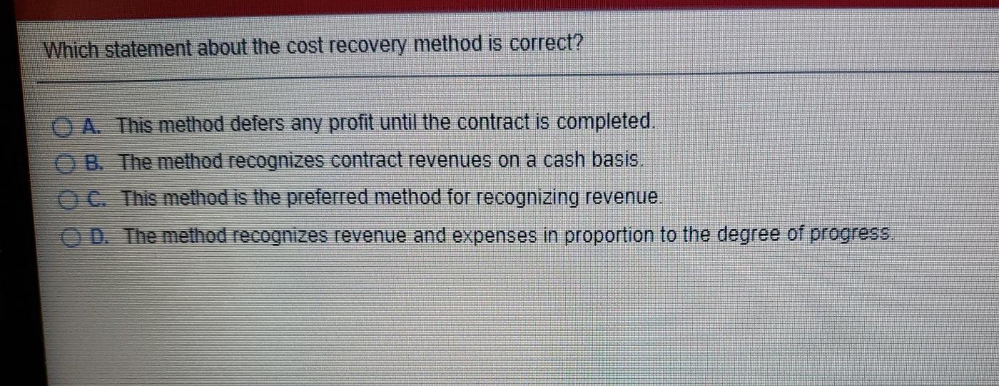 Old MathJax webview Which statement about the cost recovery method is correct?
