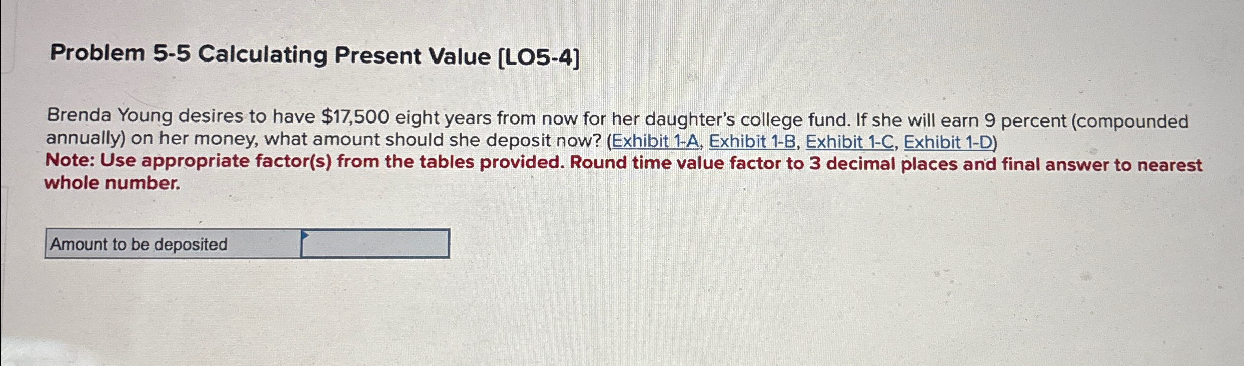  Problem 5-5 Calculating Present Value [LO5-4] Brenda Young desires to have