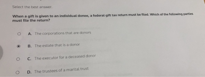  Select the best answer. When a gift is given to an