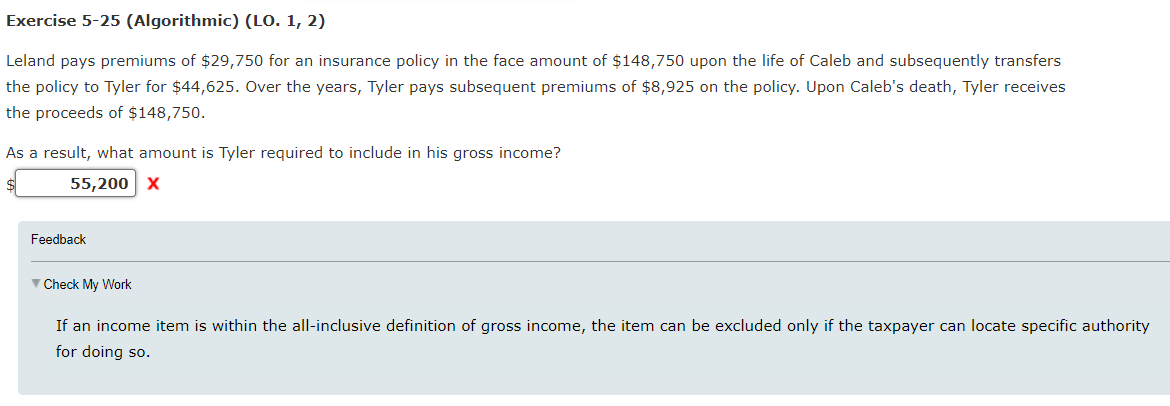  Exercise 5-25(Algorithmic)(LO.1,2) Leland pays premiums of $29,750 for an insurance policy