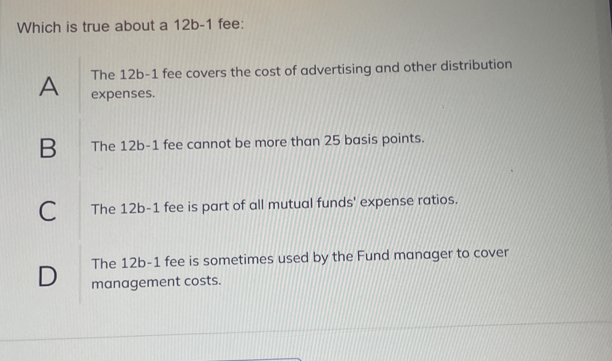  Which is true about a 12b-1 fee: A The 12b-1 fee