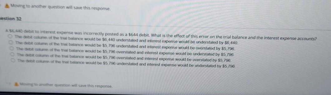  Moving to another question will save this response. estion 32 A