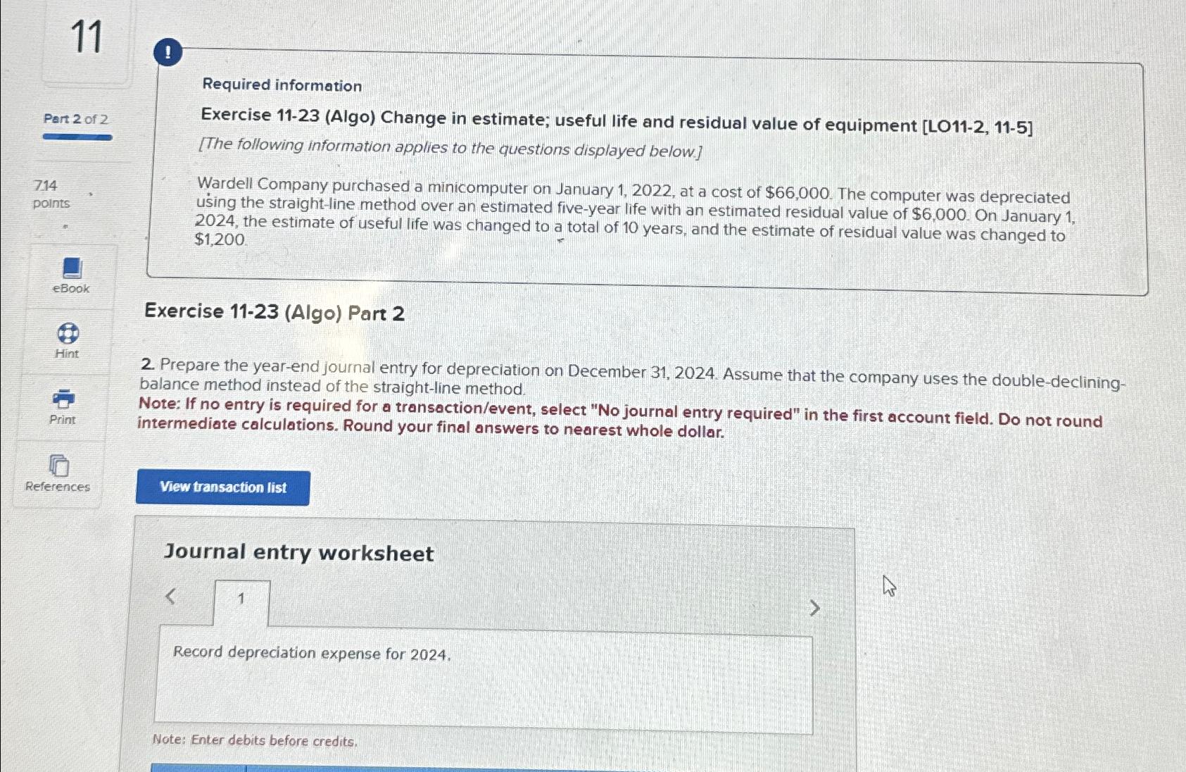  11 ! Required information Exercise 11-23(Algo) Change in estimate; useful life