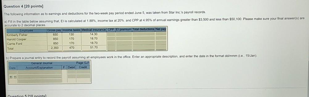 answer pls as soon as possible Question 4 [20 points] The following