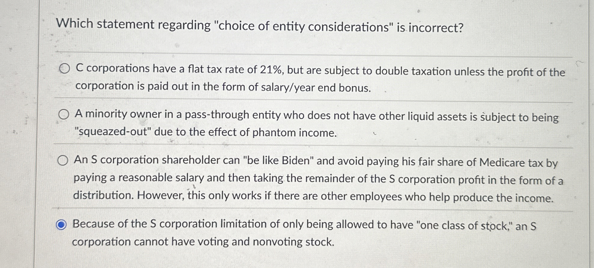  Which statement regarding "choice of entity considerations" is incorrect? C corporations