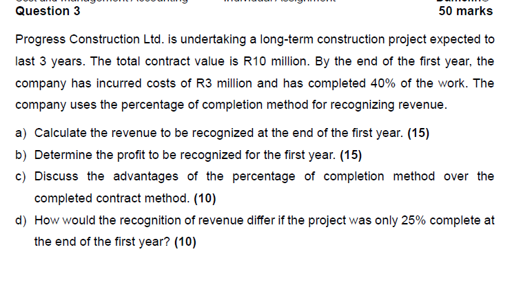  Question 3 50 marks Progress Construction Ltd. is undertaking a long-term