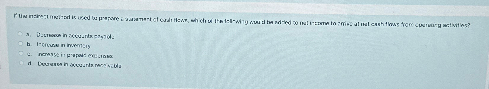 If the indirect method is used to prepare a statement of