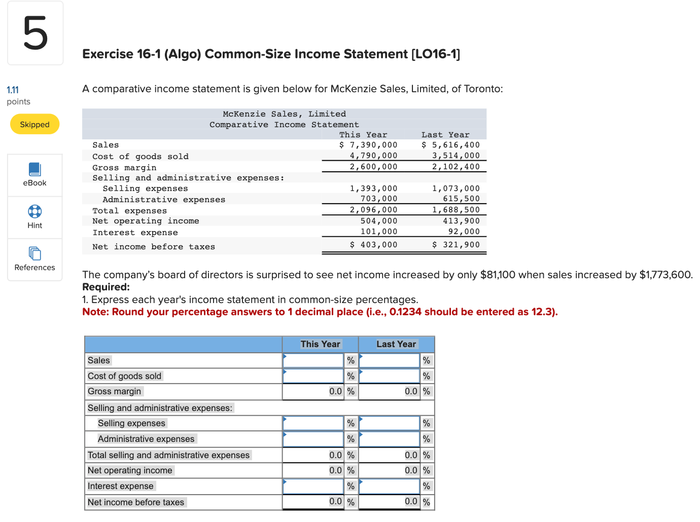  Exercise 16-1(Algo) Common-Size Income Statement [LO16-1] A comparative income statement is