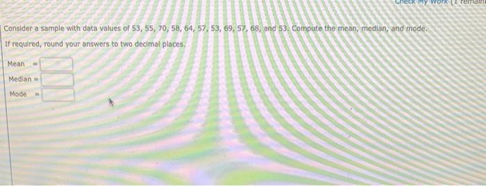  I remdm Consider a sample with data values of 53, 55,