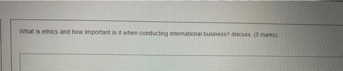  What is ethics and how important is it when conducting international