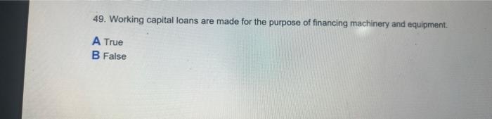 and non-current asset management. A True False 49. Working capital loans are