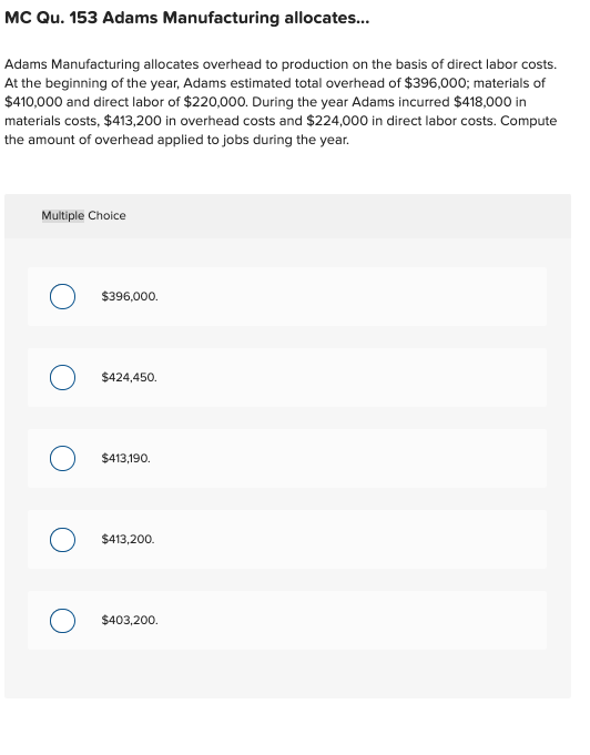  MC Qu. 153 Adams Manufacturing allocates... Adams Manufacturing allocates overhead to