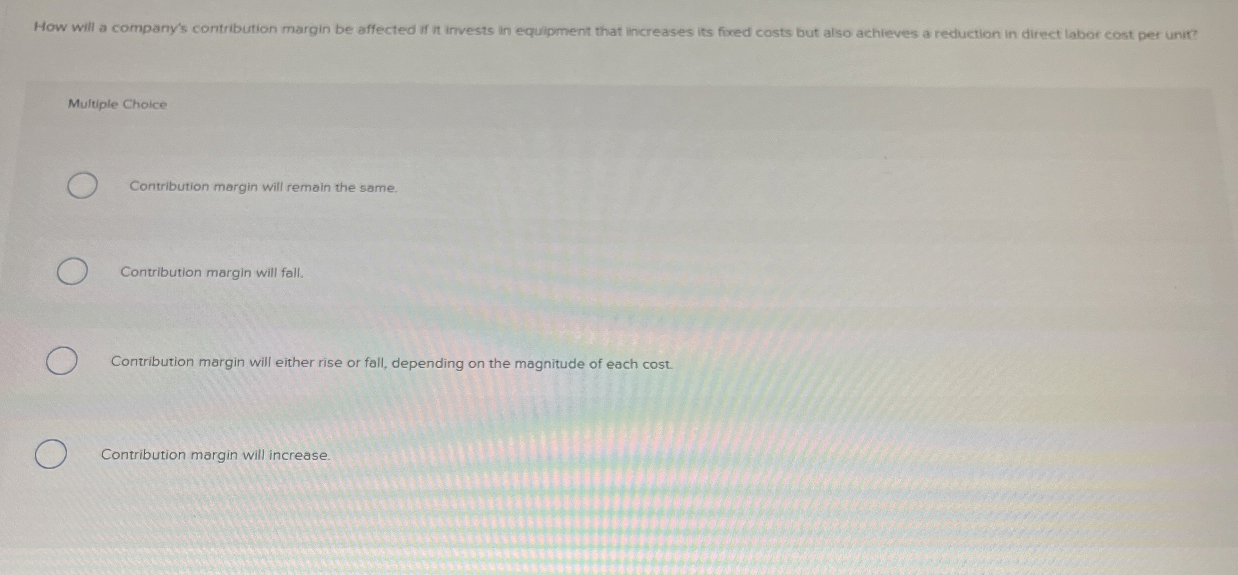  How will a company's contribution margin be affected if it invests