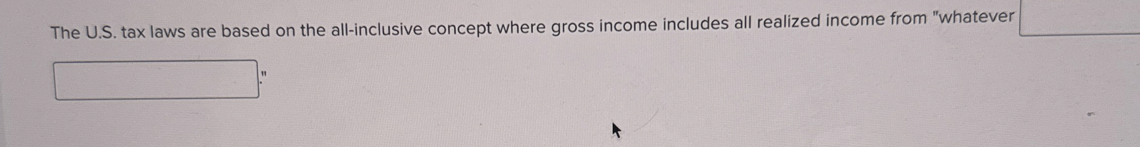  The U.S. tax laws are based on the all-inclusive concept where