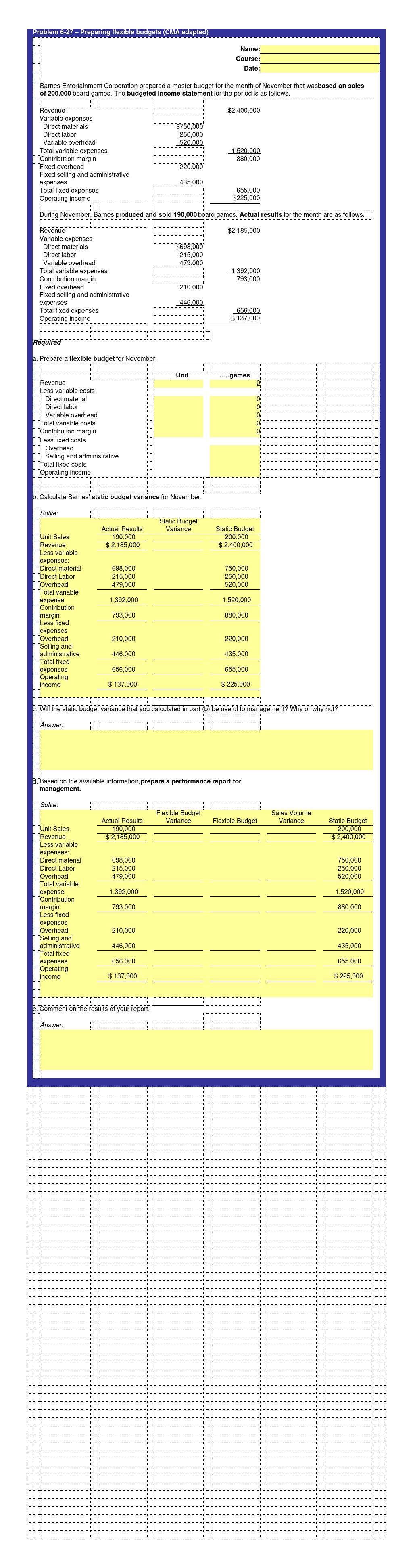  Problem 6-27 - Preparing flexible budgets (CMA adapted) Name: Course: Date: