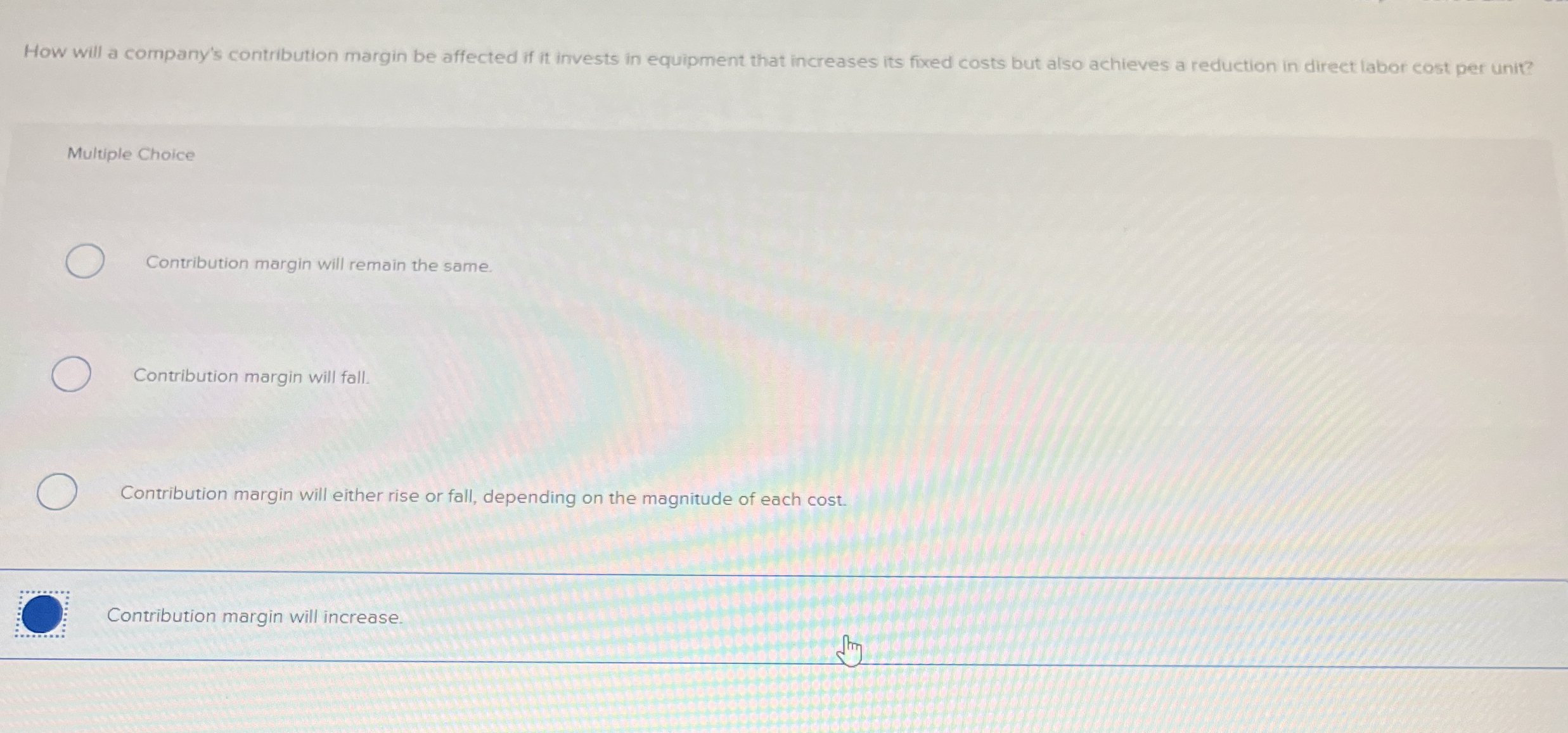  How will a company's contribution margin be affected if it invests