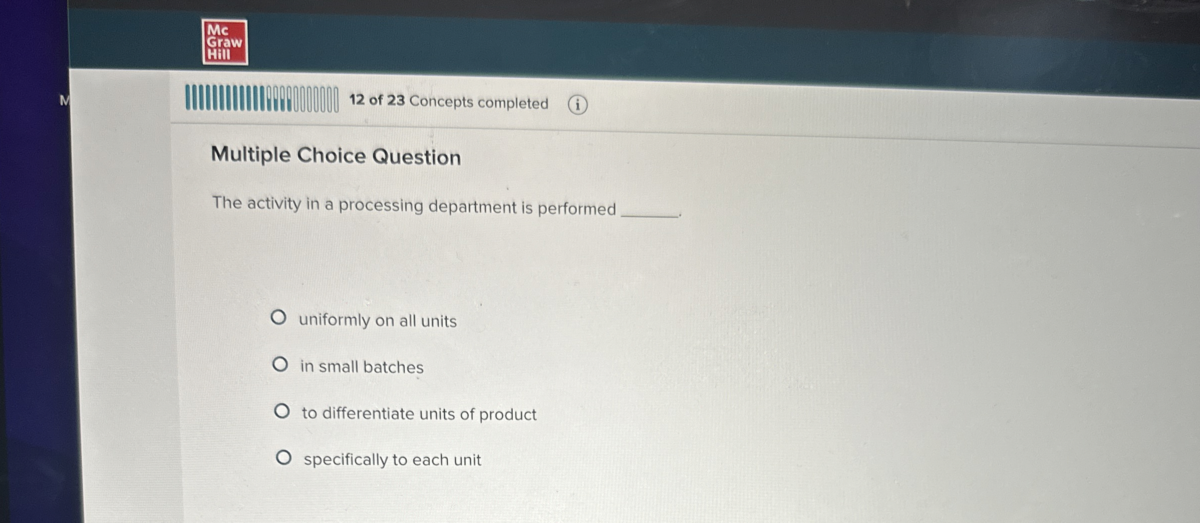 Multiple Choice Question The activity in a processing department is performed