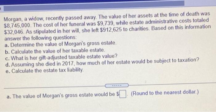 Question 4. Need a-e Morgan, a widow, recently passed away. The value