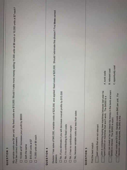  QUESTION 3 My variable costs are $4 per unit. My fixed