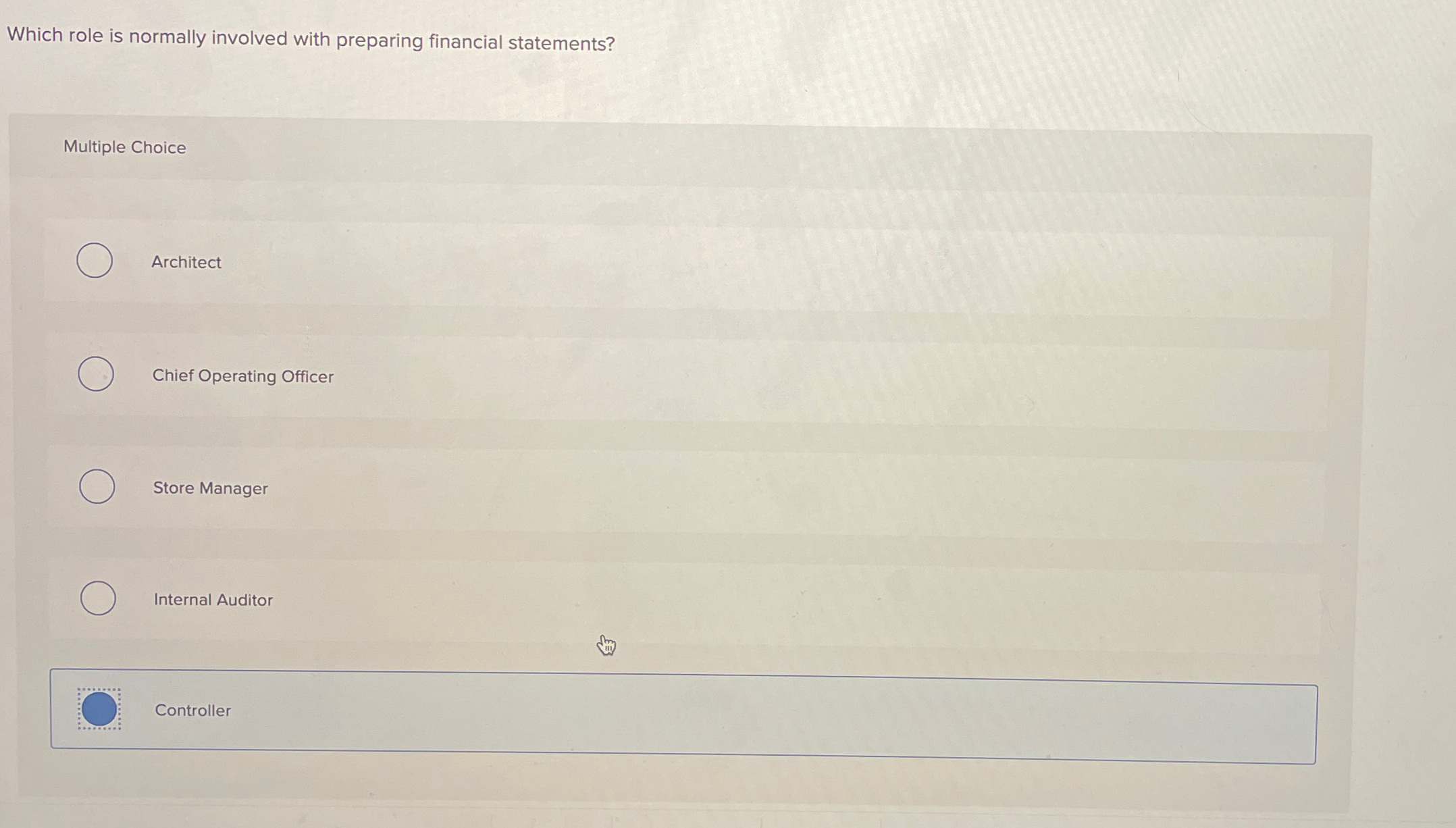  Which role is normally involved with preparing financial statements? Multiple Choice