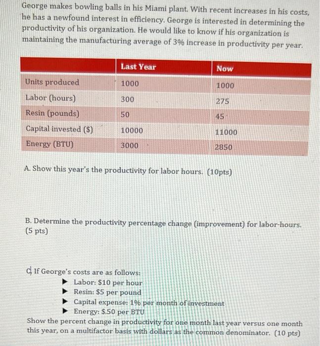 help me check this 3 part question George makes bowling balls in
