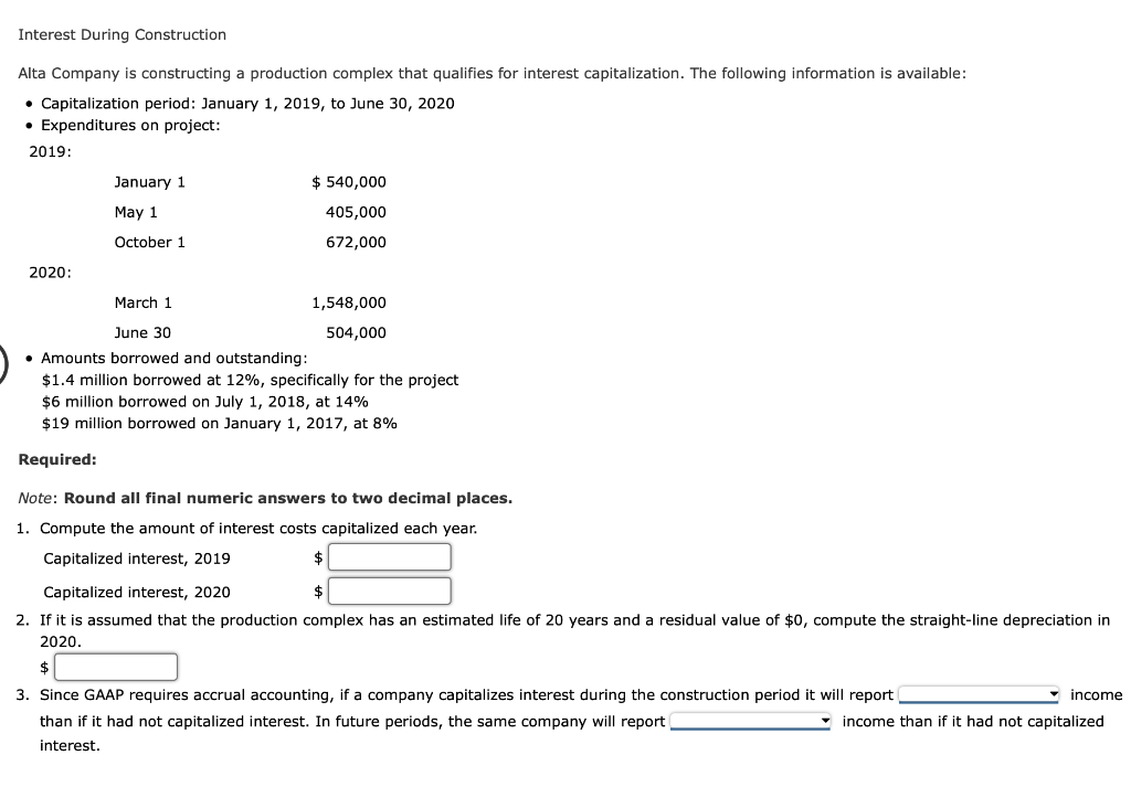 Interest During Construction Alta Company is constructing a production complex that