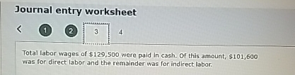  Journal entry worksheet (1) (2) 4 Total labor wages of $129,500