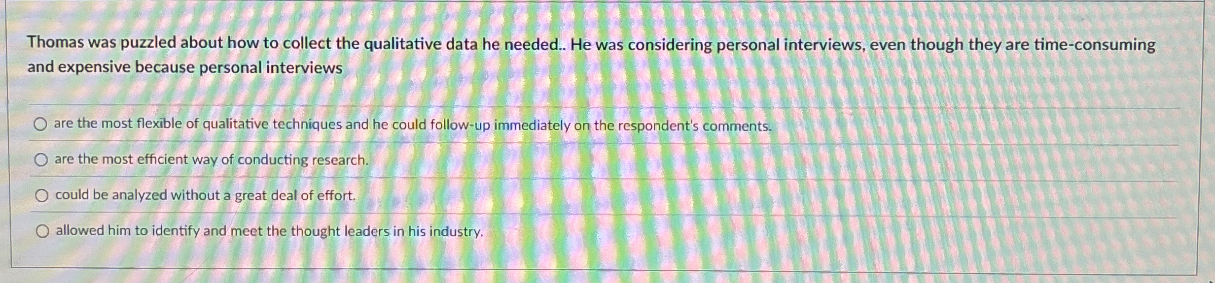  Thomas was puzzled about how to collect the qualitative data he