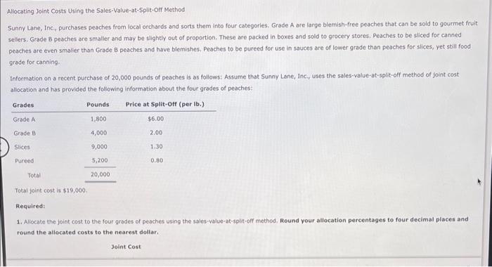 please help! 8 Allocating Joint Costs Using the Sales-Value-at-Split-off Method Sunny Lane,