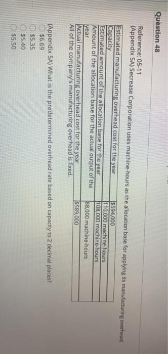  Question 48 Reference: 05-11 (Appendix SA) Secrease Corporation uses machine-hours as