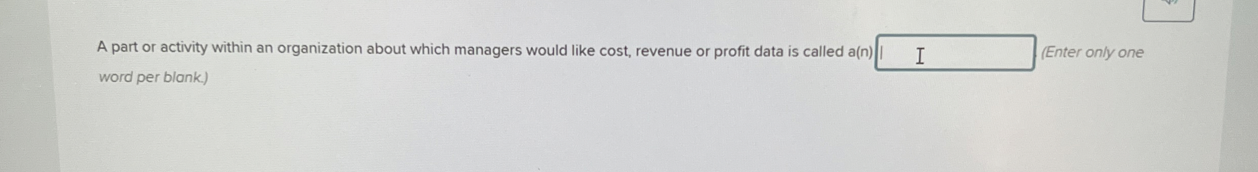  A part or activity within an organization about which managers would