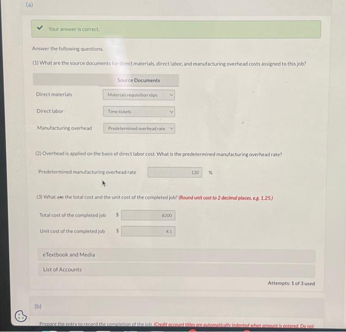 Manufacturing overhead Materials requisition slips (2) Overhead is applied on the basis