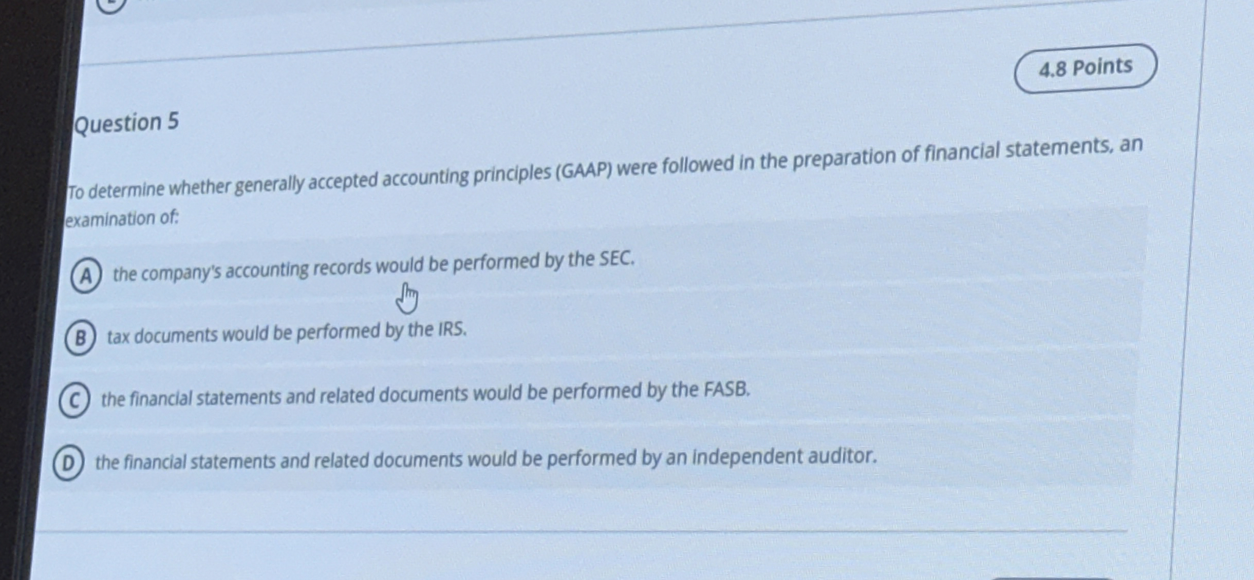  Question 5 To determine whether generally accepted accounting principles (GAAP) were