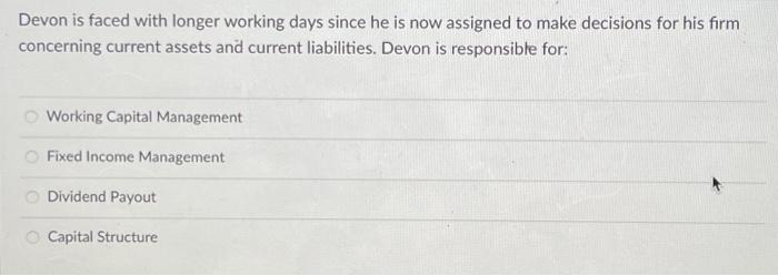  Devon is faced with longer working days since he is now