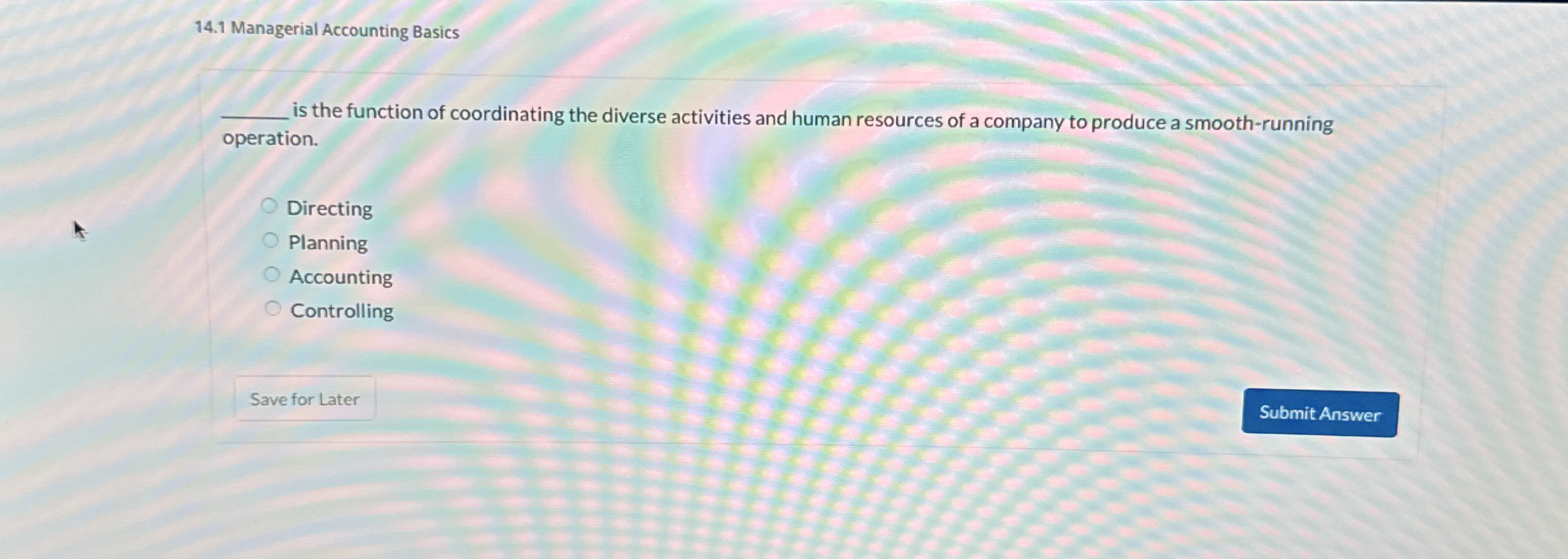  14.1 Managerial Accounting Basics is the function of coordinating the diverse
