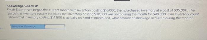  Knowledge Check 01 Kylan Enterprises began the current month with Inventory