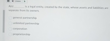  A|n| is a legal entity, created by the state, whose assets